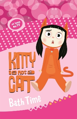 Kitty is not a Cat: Bath Time book