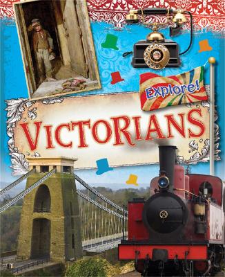 Explore!: Victorians by Jane Bingham