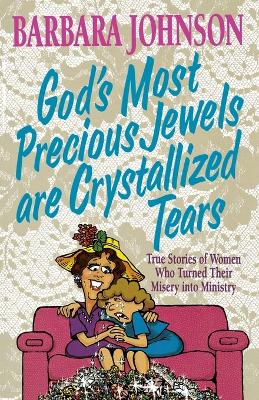 God's Most Precious Jewels are Crystallized Tears book