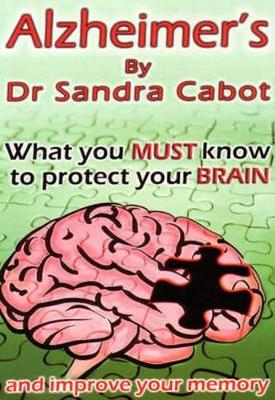 Alzheimers - What You Must Know to Protect Your Brain book