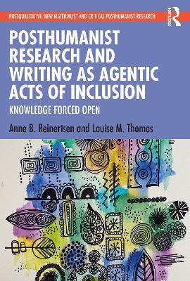 Posthumanist Research and Writing as Agentic Acts of Inclusion: Knowledge Forced Open book