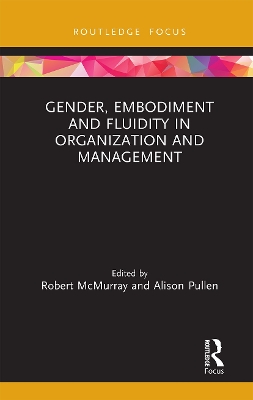 Gender, Embodiment and Fluidity in Organization and Management by Robert McMurray