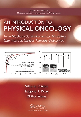 An Introduction to Physical Oncology: How Mechanistic Mathematical Modeling Can Improve Cancer Therapy Outcomes by Vittorio Cristini