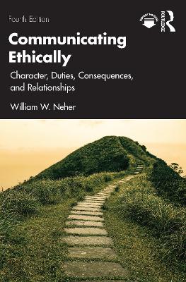 Communicating Ethically: Character, Duties, Consequences, and Relationships book