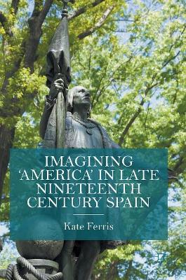 Imagining 'America' in late Nineteenth Century Spain book