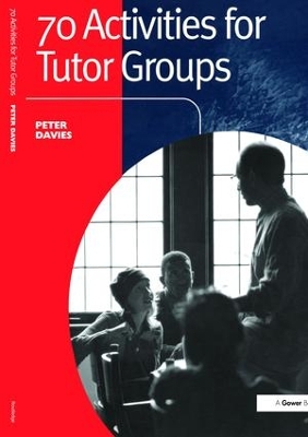 70 Activities for Tutor Groups by Peter Davies