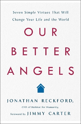 Our Better Angels: Seven Simple Virtues That Will Change Your Life and the World book