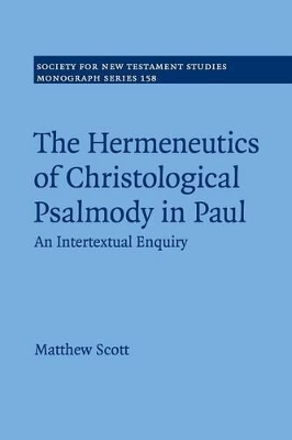 The Hermeneutics of Christological Psalmody in Paul by Matthew Scott