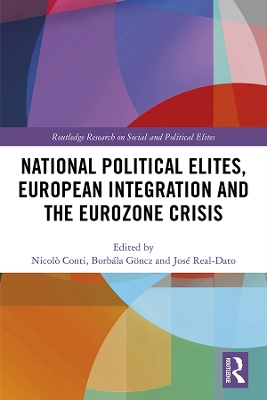 National Political Elites, European Integration and the Eurozone Crisis by Nicolò Conti