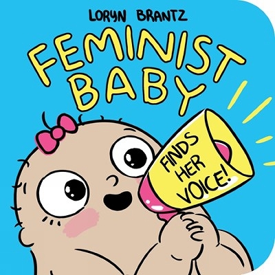 Feminist Baby Finds Her Voice! book