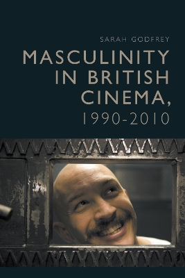 Masculinity in British Cinema, 1990-2010 book