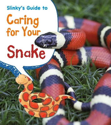 Slinky's Guide to Caring for Your Snake by Isabel Thomas