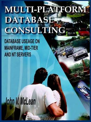 Multi-Platform Database Consulting: Database Useage on Mainframe, Mid-Tier and NT Servers book