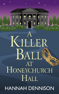 Killer Ball at Honeychurch Hall by Hannah Dennison