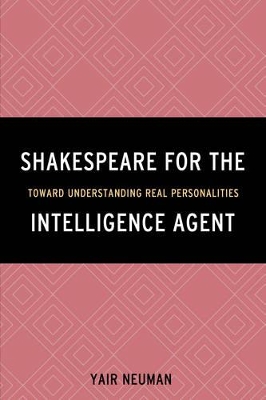 Shakespeare for the Intelligence Agent: Toward Understanding Real Personalities by Yair Neuman