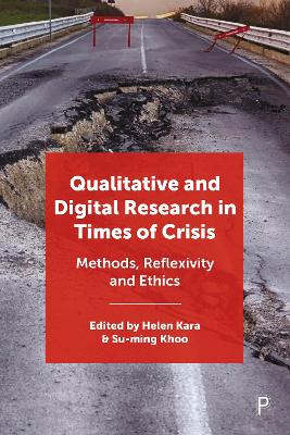 Qualitative and Digital Research in Times of Crisis: Methods, Reflexivity, and Ethics by Helen Kara