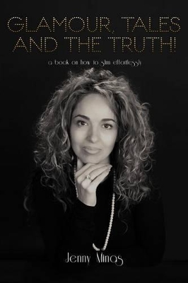 Glamour, Tales and the Truth!: A Book on How to Slim Effortlessly book