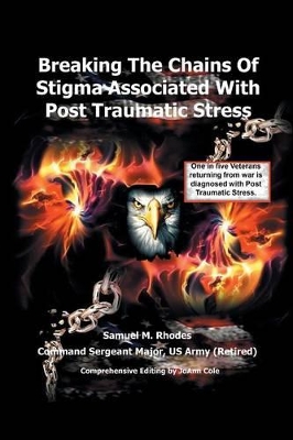 Breaking the Chains of Stigma Associated with Post Traumatic Stress by Sam M Rhodes