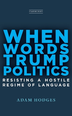 When Words Trump Politics: Resisting a Hostile Regime of Language by Adam Hodges