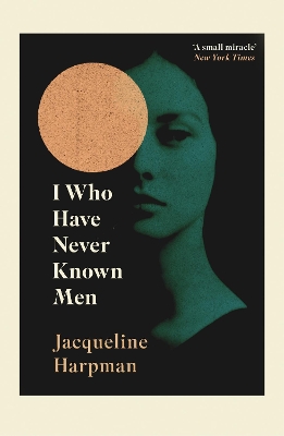 I Who Have Never Known Men: Discover the haunting, heart-breaking post-apocalyptic tale book