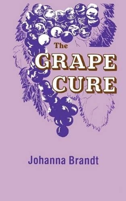 The Grape Cure by Johanna Brandt