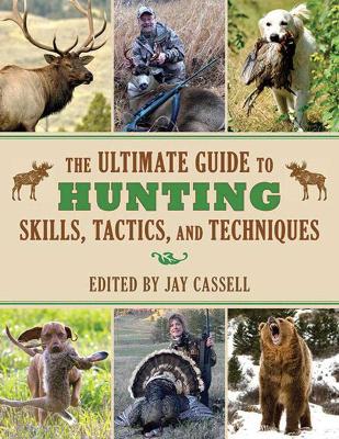 Ultimate Guide to Hunting Skills, Tactics, and Techniques book