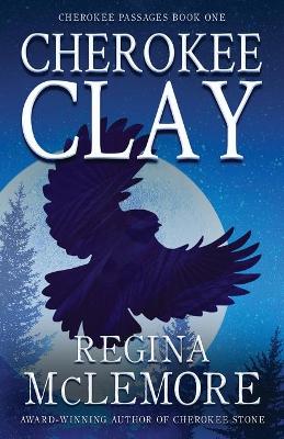 Cherokee Clay by Regina McLemore