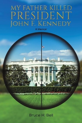 My Father Killed President John F. Kennedy book