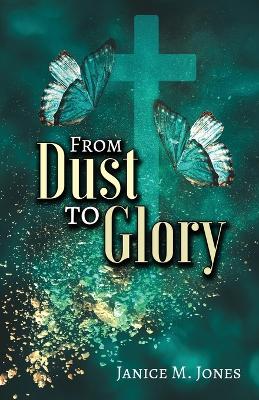 From Dust to Glory book
