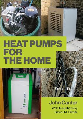 Heat Pumps for the Home: 2nd Edition by John Cantor