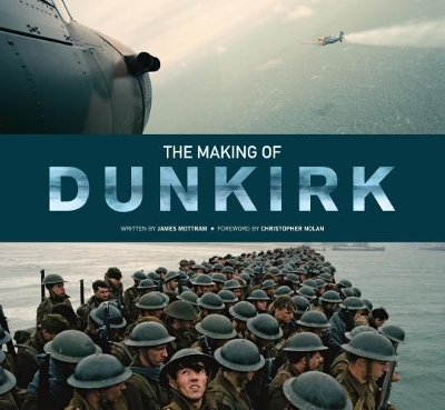 The Making of Dunkirk by James Mottram