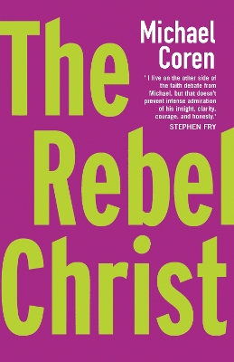 The Rebel Christ by Michael Coren