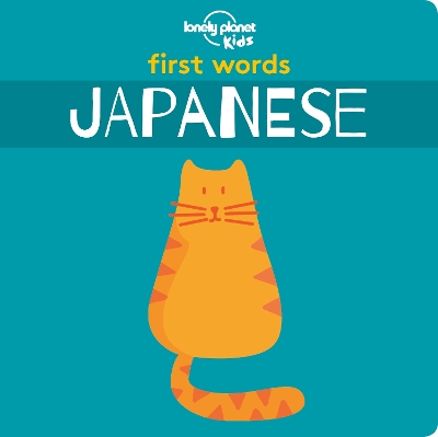 Lonely Planet Kids First Words - Japanese by Lonely Planet Kids