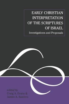 Early Christian Interpretation of the Scriptures of Israel: Investigations and Proposals book