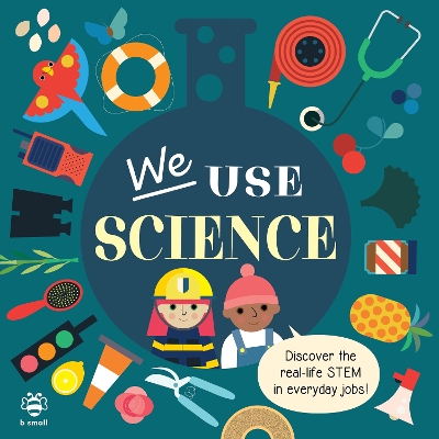 We Use Science Board Book: Discover the Real-Life Stem in Everyday Jobs! book