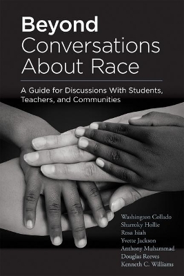 Beyond Conversations about Race: A Guide for Discussions with Students, Teachers, and Communities (How to Talk about Racism in Schools and Implement Equitable Classroom Practices) book