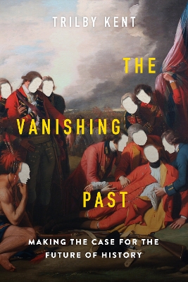 The Vanishing Past: Making the Case for the Future of History book