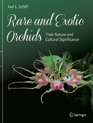 Rare and Exotic Orchids: Their Nature and Cultural Significance by Joel L. Schiff