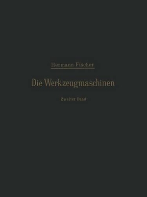 Die Werkzeugmaschinen: Zweiter Band Die Holzbearbeitungs-Maschinen book