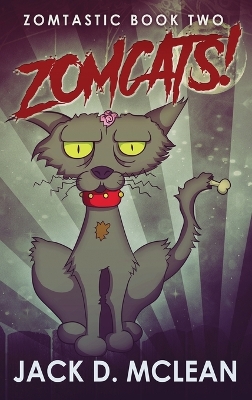 Zomcats! by Jack D McLean