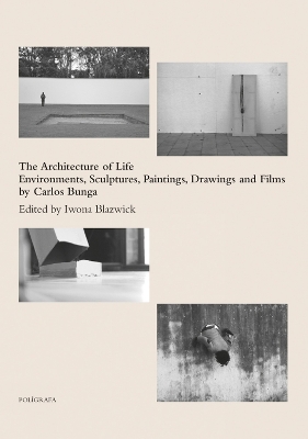 The Architecture of Life: Environments, Sculptures, Paintings, Drawings and Films by Carlos Bunga book