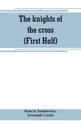 The The knights of the cross (First Half) by Henryk Sienkiewicz