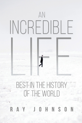 An Incredible Life: Best in the History of the World book