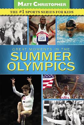 Great Moments in the Summer Olympics by Matt Christopher