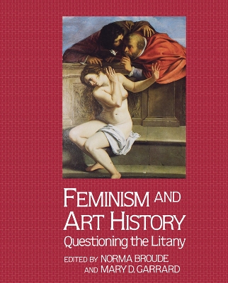 Feminism And Art History: Questioning The Litany by Norma Broude