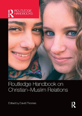 Routledge Handbook on Christian-Muslim Relations by David Thomas