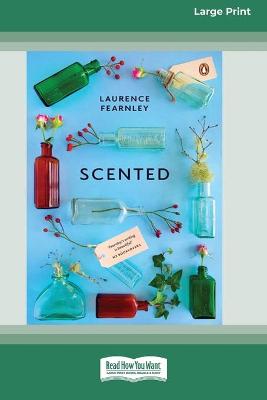 Scented (16pt Large Print Edition) by Laurence Fearnley
