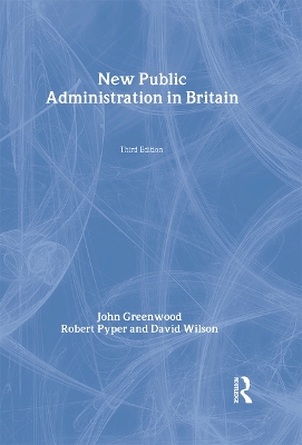 New Public Administration in Britain by John Greenwood