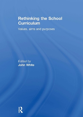 Rethinking the School Curriculum by John White