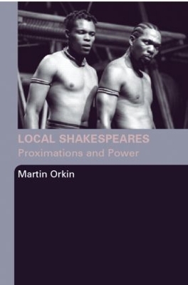 Local Shakespeares by Martin Orkin